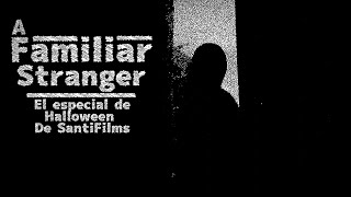 A Familiar Stranger [Cortometraje de Terror]