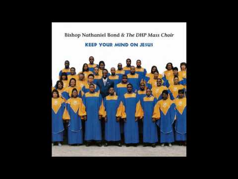 Bishop Nathaniel Bond & The DHP Mass Choir- What A Friend