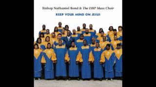 Bishop Nathaniel Bond & The DHP Mass Choir- What A Friend