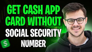 How to Get a Cash App Card Without a Social Security Number (2025) ✅