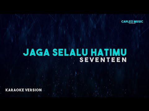 Seventeen – Jaga Selalu Hatimu (Karaoke Version)