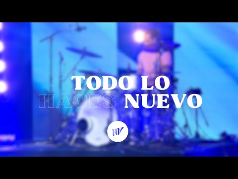 Todo lo Haces Nuevo (Generación 12) - Iglesia Nueva Vida