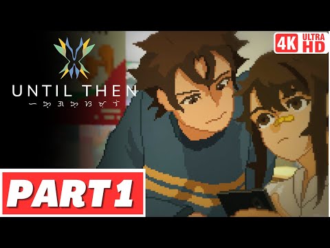 UNTIL THEN Gameplay Walkthrough Part 1 [FULL GAME 4K 60FPS] - No Commentary