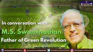 In Conversation with Prof. M.S. Swaminathan | Father of Green Revolution
