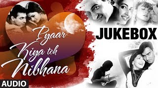Pyar Kiya Toh Nibhana &quot;Bollywood Romantic Songs&quot; Jukebox | Nonstop Hindi Songs