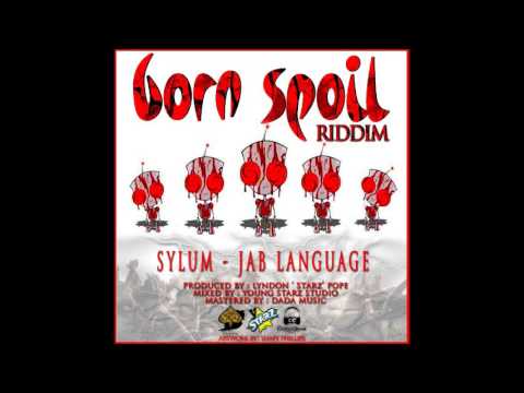 SYLUM   JAB LANGUAGE   BORN SPOIL RIDDIM