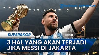 3 Hal yang Terjadi kalau Messi Main di Jakarta saat Timnas Indonesia Vs Argentina di FIFA Matchday