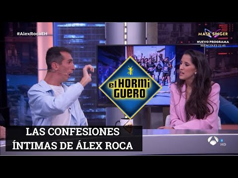 Las confesiones íntimas de #AlexRoca en #ELHORMIGUERO
