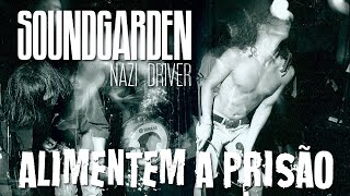 Soundgarden - Nazi Driver (Legendado em Português)