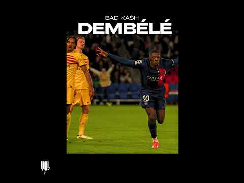 BAD KA$H - DEMBÉLÉ ( AUDIO )