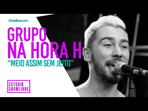 Na Hora H - Meio Assim Sem Jeito - Ao Vivo no Estúdio Showlivre 2019