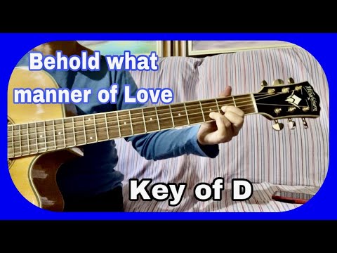 BEHOLD WHAT MANNER OF LOVE w/ lyrics and chords