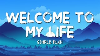 Simple Plan - Welcome To My Life (Lyrics)