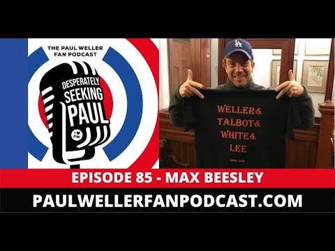 EP85 - Max Beesley - Actor & Musician - The Paul Weller Fan Podcast