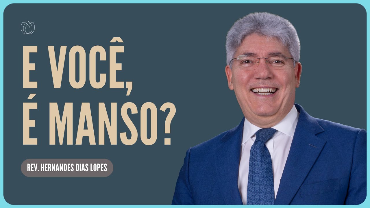 MANSIDÃO É FRUTO DO ESPÍRITO | Rev. Hernandes Dias Lopes | IPP