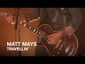 Matt Mays | Travellin' | First Play Live