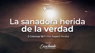 Miniatura del video: 4. La sanadora herida de la verdad - Parte 2 - 2 Crónicas 18:7 - Por Rogers Peralta