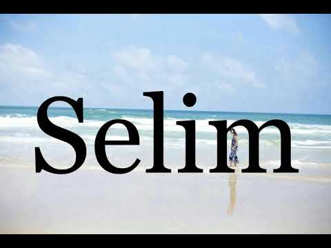 How To Pronounce Selim🌈🌈🌈🌈🌈🌈Pronunciation Of Selim