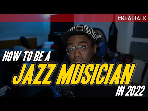 What It ACTUALLY Takes To Be a Jazz Musician in 2022...