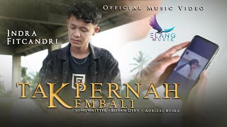 Tak Pernah Kembali - Indra Fitcandri (Official Music Video)