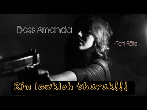 Boss Amanda | Rin lawkloh Thuruk | Toni Ralte