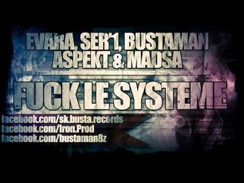 Fuck le Système - EVARA, SER'1, BUSTAMAN (BM'8Z CREW), ASPEKT, MADSA & MC' MAËL pour l'intro