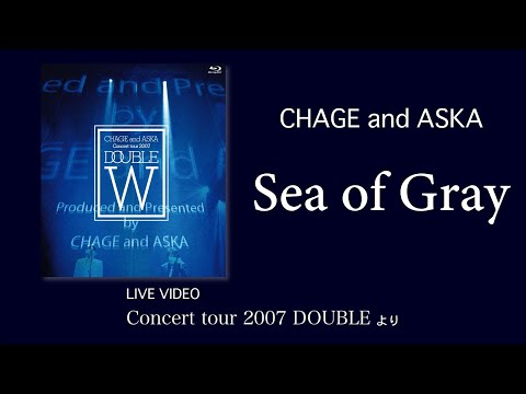 [LIVE] Sea of Gray / CHAGE and ASKA / Concert tour 2007 DOUBLE