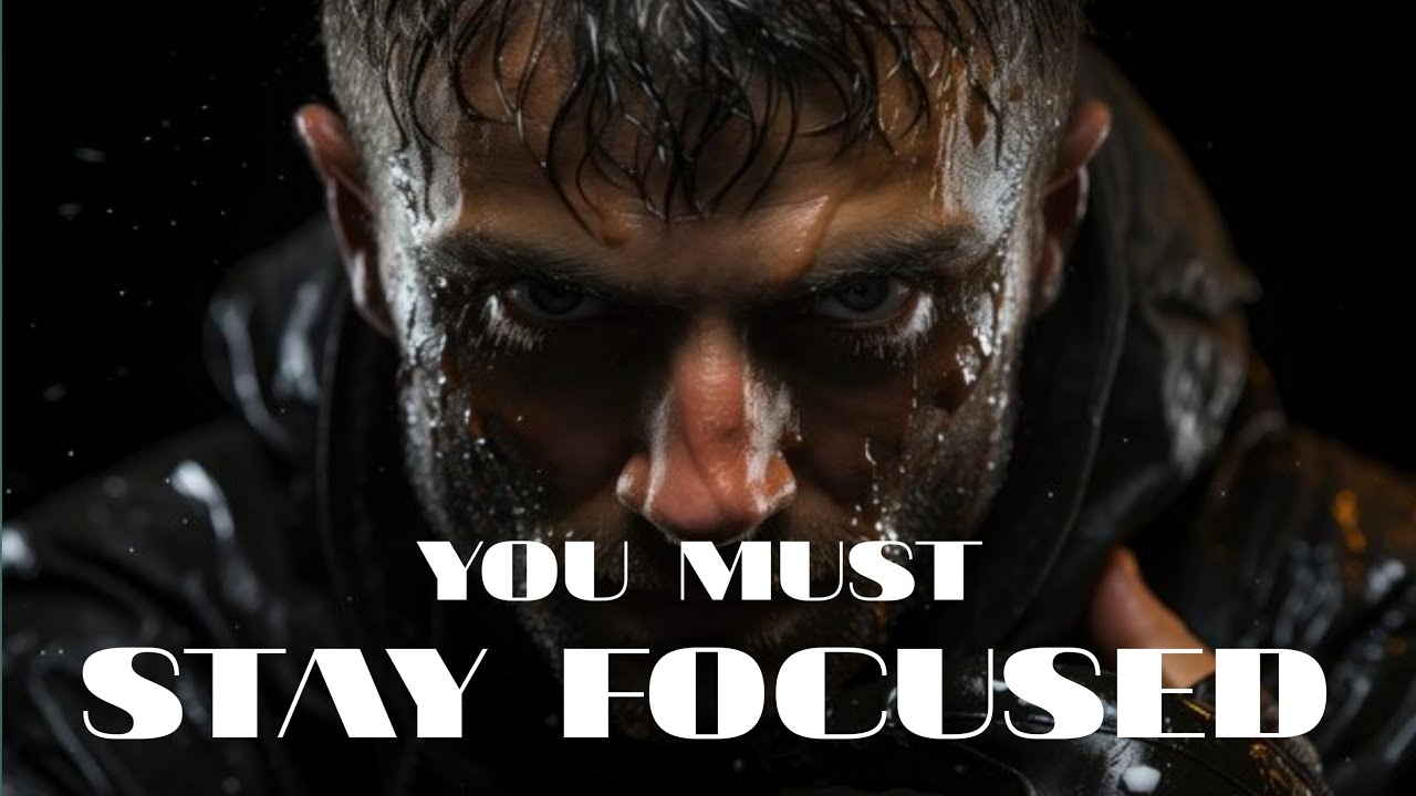 YOU MUST STAY FOCUSED - Best Powerful Motivational Speech