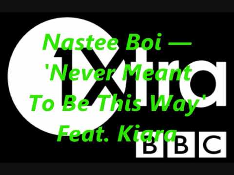 Nastee Boi — 'Never Meant To Be This Way' Feat. Kiara