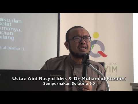 20190127 Ustaz Abd Rasyid Idris & Dr Muhamad Rozaimi : Sempurnakan Solatmu 2.0