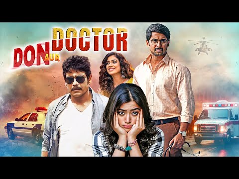 SOUTH BLOCKBUSTER 2024 | Don Aur Doctor Full Hindi Movie (4K) | Rashmika Mandanna & Nani | Nagarjuna