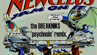 NEWCLEUS-JAM ON IT- the breakniks [psychosis] remix.2006©