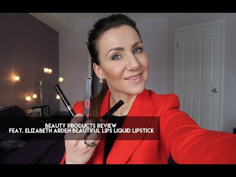Beauty Products Review Feat. Elizabeth Arden Beautiful Lips Liquid Lipstick