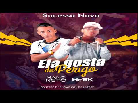 Ela Gosta Do Perigo - Mano Neto E Mc Bk 2k19-AM MANAUS--Edition Jhonatas--