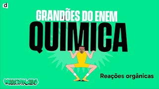 Reações Orgânicas | Química | TOP CONTEÚDO ENEM 2023!