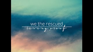 We the Rescued - Living Proof (Lyric Video)