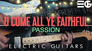 O Come All Ye Faithful (His Name Shall Be) | Passion || ELECTRIC GUITAR