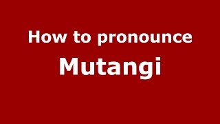 How to pronounce Mutangi