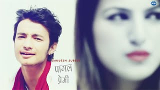 Pagal Premi -SandeshSubedi  New Nepali Pop Song   