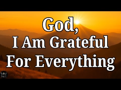 God, I Am Grateful for Everything 🙏 | Powerful Morning Prayer of Gratitude