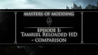 Skyrim Mods - #1 – Masters of Modding – Tamriel Reloaded HD Comparison