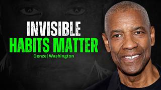 The Power of Invisible Habits – DENZEL WASHINGTON MOTIVATION