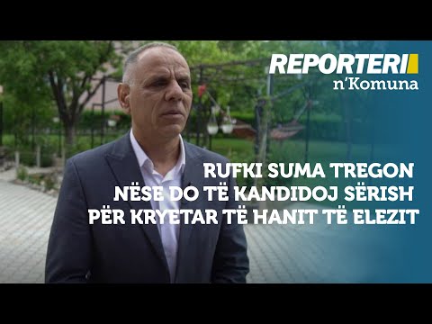 Rufki Suma tregon nëse do të kandidoj sërish për kryetar të Hanit të Elezit