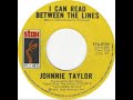 Johnnie Taylor -  I can read between the lines