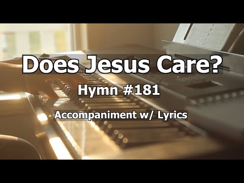 Does Jesus Care? - Worship Hymn Piano w/ Lyrics
