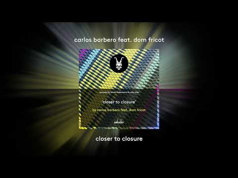 Carlos Barbero feat  Dom Fricot 'Closer To Closure' [SELADOR]