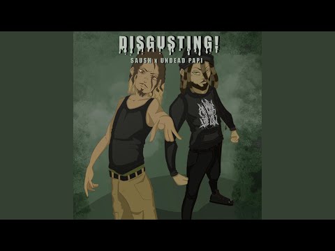 DISGUSTING! (feat. Saush)