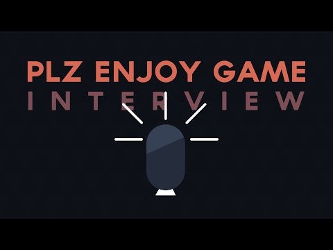 Interview - Plz Enjoy Game