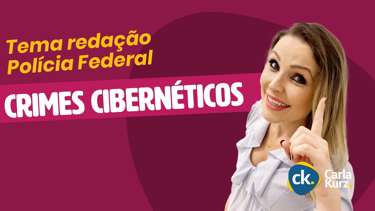 Tema redação Polícia Federal - Crimes Cibernéticos I Prof. Carla Kurz