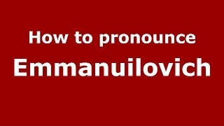 How to pronounce Emmanuilovich
